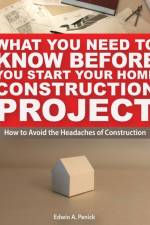What You Need To Know Before You Start Your Home Construction Project af Edwin Anderson Penick