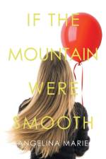 If the Mountain Were Smooth af Angelina Marie
