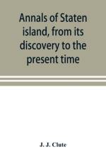 Annals of Staten island, from its discovery to the present time af J J Clute