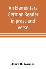 elementary German reader in prose and verse af James H Worman