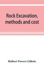 Rock excavation, methods and cost af Halbert Powers Gillette