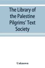 library of the Palestine Pilgrims' Text Society af UNKNOWN