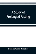 study of prolonged fasting af Francis Gano Benedict