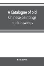 catalogue of old Chinese paintings and drawings af Unknown