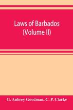 Laws of Barbados (Volume II) af G Aubrey Goodman