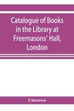 Catalogue of books in the Library at Freemasons' Hall, London af UNKNOWN