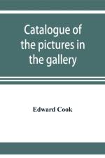 Catalogue of the pictures in the gallery of Alleyn's College of God's Gift at Dulwich with biographical notices of the painters af Edward Cook
