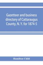 Gazetteer and business directory of Cattaraugus County, N. Y. for 1874-5 af Hamilton Child