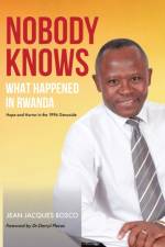 Nobody Knows What Happened in Rwanda af Jean Jacques Bosco