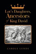 Lot's Daughters, Ancestors of King David af Carole Lunde