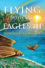 Flying with the Eagles III af Mary Trask