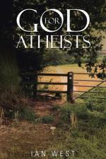 God for Atheists af Ian West