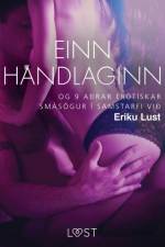 Einn handlaginn og 9 aðrar erótískar smásögur í samstarfi við Eriku Lust af Ýmsir Höfundar