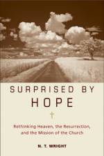 Surprised by Hope af Canon N. T. Wright