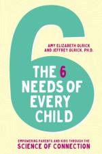 The 6 Needs of Every Child af Amy Elizabeth Olrick