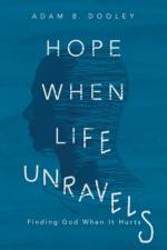 Hope When Life Unravels af Adam B. Dooley