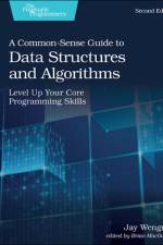 A Common-Sense Guide to Data Structures and Algorithms, 2e af Jay Wengrow