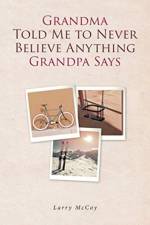 Grandma Told Me to Never Believe Anything Grandpa Says af Larry McCoy