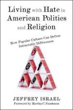 Living with Hate in American Politics and Religion af Jeffrey Israel