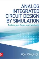 Analog Integrated Circuit Design by Simulation: Techniques, Tools, and Methods af Ugur Cilingiroglu