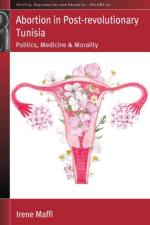 Abortion in Post-Revolutionary Tunisia af Irene Maffi
