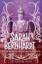 Sarah Bernhardt af Catherine Reef