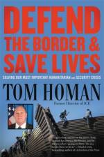 Defend the Border and Save Lives af Tom Homan