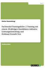Fachmodul Trainingslehre 2. Training mit einem 26-jahrigen Kandidaten inklusive Leistungseinstufung und Hollman-Venrath-Test af Stefan Hausenbiegl