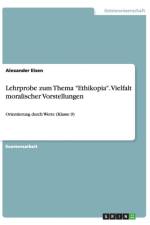 Lehrprobe zum Thema Ethikopia. Vielfalt moralischer Vorstellungen af Alexander Eisen