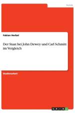 Der Staat bei John Dewey und Carl Schmitt im Vergleich af Fabian Herbst