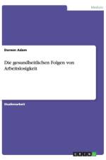 Die gesundheitlichen Folgen von Arbeitslosigkeit af Doreen Adam