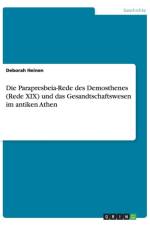 Parapresbeia-Rede des Demosthenes (Rede XIX) und das Gesandtschaftswesen im antiken Athen af Deborah Heinen
