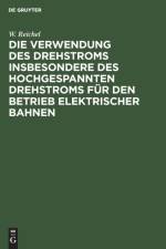 Die Verwendung Des Drehstroms Insbesondere Des Hochgespannten Drehstroms Fur Den Betrieb Elektrischer Bahnen af W Reichel