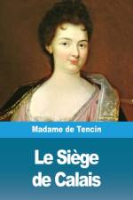 Le Siege de Calais af Madame de Tencin