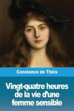 Vingt-quatre heures de la vie d'une femme sensible af Constance de Theis