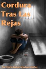 Cordura Tras Las Rejas af Maria Isabel Arbelaez Muñoz