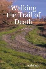 Walking the Trail of Death af Keith Drury