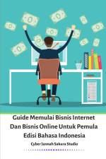 Guide Memulai Bisnis Internet Dan Bisnis Online Untuk Pemula Edisi Bahasa Indonesia af Cyber Jannah Sakura