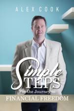 Simple Steps - For the Journey to Financial Freedom af Alex Cook
