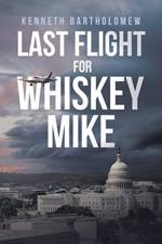 Last Flight for Whiskey Mike af Kenneth Bartholomew