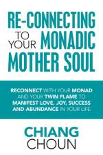 Re-Connecting to Your Monadic Mother Soul af Chiang Choun