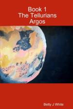 Tellurians: Argos af Betty J White