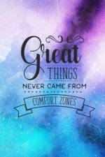Great Things Never Came From Comfort Zones af Joyful Creations