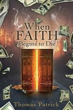 When Faith Begins to Die af Thomas Patrick
