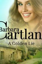 A Golden Lie (Barbara Cartland’s Pink Collection 113) af Barbara Cartland
