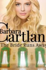 The Bride Runs Away (Barbara Cartland’s Pink Collection 117) af Barbara Cartland