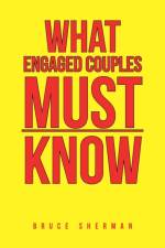 What Engaged Couples Must Know af Bruce Sherman