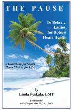 PAUSE to Relax Ladies, for Robust Heart Health af Lmt Linda Penkala