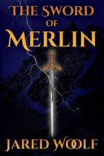 Sword of Merlin af Jared Woolf