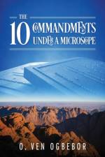 10 Commandments Under a Microscope af O Ven Ogbebor